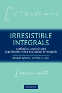 Irresistible Integrals: Symbolics, Analysis And Experiments In The Evaluation Of Integrals