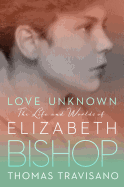 Love Unknown: The Life and Worlds of Elizabeth Bi