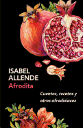Afrodita: Cuentos, recetas y otros afrodis├â┬¡acos / Aphrodite: A Memoir of the Senses: Cuentos, recetas y otros afrodis├â┬¡acos (Spanish Edition)