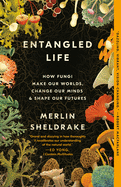 Entangled Life: How Fungi Make Our Worlds, Change