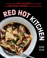 Red Hot Kitchen: Classic Asian Chili Sauces from