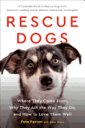 'Rescue Dogs: Where They Come From, Why They Act the Way They Do, and How to Love Them Well'