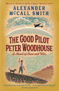 The Good Pilot Peter Woodhouse: A Novel