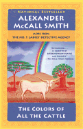 The Colors of All the Cattle: No. 1 Ladies' Detective Agency (19) (No. 1 Ladies' Detective Agency Series)