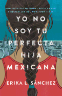 Yo no soy tu perfecta hija mexicana (Spanish Edition)