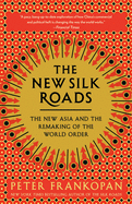 The New Silk Roads: The New Asia and the Remaking