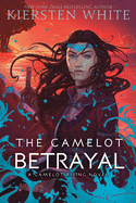 The Camelot Betrayal (Camelot Rising Trilogy)