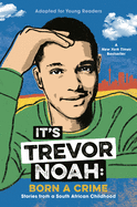 It's Trevor Noah: Born a Crime: Stories from a So