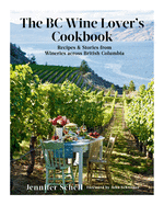 BC Wine Lover's Cookbook, The