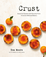 Crust: Essential Sweets and Savories from Victoria