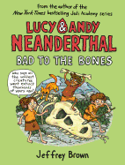 Lucy & Andy Neanderthal: Bad to the Bones (Lucy a