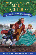 To the Future, Ben Franklin! (Magic Tree House (R))