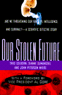 Our Stolen Future: Are We Threatening Our Fertility, Intelligence and Survival? A Scientific Detective Story.