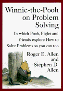 Winnie-the-Pooh on Problem Solving: In Which Pooh, Piglet and friends explore How to Solve Problems so you can too