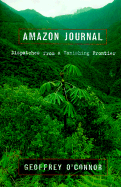 Amazon Journal: Dispatches from a Vanishing Frontier