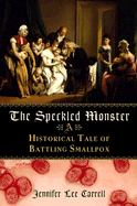 The Speckled Monster: A Historical Tale of Battlin