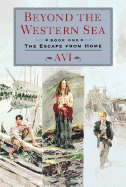Beyond The Western Sea: Book One: The Escape From Home