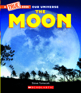 The Moon (A True Book) (A True Book: Our Universe)