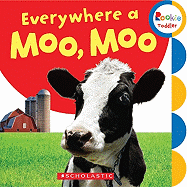 Everywhere a Moo, Moo (Rookie Toddler)