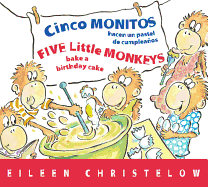 Cinco monitos hacen un pastel de cumpleanos / Five Little Monkeys Bake a Birthday Cake (A Five Little Monkeys Story) (Spanish and English Edition)