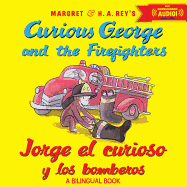 Jorge el curioso y los bomberos/Curious George and the Firefighters (bilingual ed.) w/downloadable audio (Spanish and English Edition)