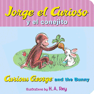 Jorge el curioso y el conejito / Curious George and the Bunny;Curious George (Spanish and English Edition)