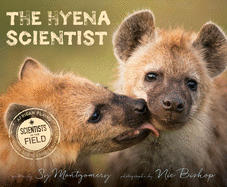 The Hyena Scientist (Scientists in the Field Series)