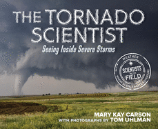 The Tornado Scientist (Scientists in the Field Series)
