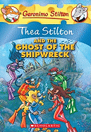 Thea Stilton and the Ghost of the Shipwreck (Geronimo Stilton Special Edition)