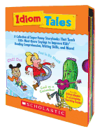 Idiom Tales: A Collection of Super-Funny Storybooks That Teach 100+ Must-Know Sayings to Improve Kids' Reading Comprehension, Writing Skills, and More!