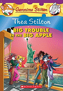 Thea Stilton: Big Trouble in the Big Apple (Thea Stilton #8): A Geronimo Stilton Adventure (8)