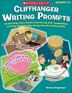 Cliffhanger Writing Prompts: 30 One-Page Story Starters That Fire Up Kids├éΓÇÖ Imaginations and Help Them Develop Strong Narrative Writing Skills