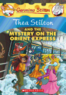 Thea Stilton and the Mystery on the Orient Express (Thea Stilton #13): A Geronimo Stilton Adventure (13)