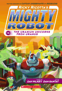 The Uranium Unicorn from Uranus (Mighty Robots 7)
