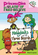 Moldylocks and the Three Beards: Branches Book (Princess Pink and the Land of Fake-Believe #1) (1)