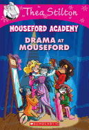 Drama at Mouseford (Thea Stilton Mouseford Academy #1): A Geronimo Stilton Adventure (1)