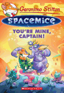 Geronimo Stilton Spacemice #2: You're Mine, Captain!