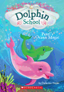 'Pearl's Ocean Magic (Dolphin School #1), Volume 1'