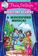 A Mouseford Musical (Mouseford Academy #6) (6) (Thea Stilton Mouseford Academy)