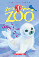 The Silky Seal Pup (Zoe's Rescue Zoo #3) (3)