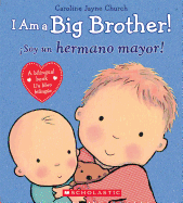 I Am a Big Brother! / ├â┬¡Soy un hermano mayor! (Bilingual) (Caroline Jayne Church) (Spanish and English Edition)