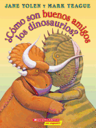 ├é┬┐C├â┬│mo son buenos amigos los dinosaurios? (How Do Dinosaurs Stay Friends?) (Spanish Edition)