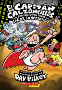 'El Capit???n Calzoncillos Y La Sensacional Saga del Se???or Sohediondo (Captain Underpants #12), Volume 12'