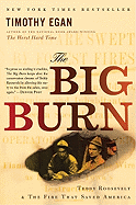 The Big Burn: Teddy Roosevelt and the Fire that S