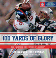 100 Yards of Glory: The Greatest Moments in NFL History