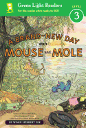 A Brand-New Day with Mouse and Mole (reader) (A Mouse and Mole Story)