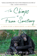 The Chimps of Fauna Sanctuary: A True Story of Re