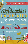 The Altogether Unexpected Disappearance of Atticus Craftsman