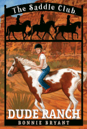 Dude Ranch (The Saddle Club, Book 6)