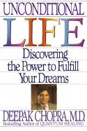 Unconditional Life: Discovering the Power to Fulfill Your Dreams